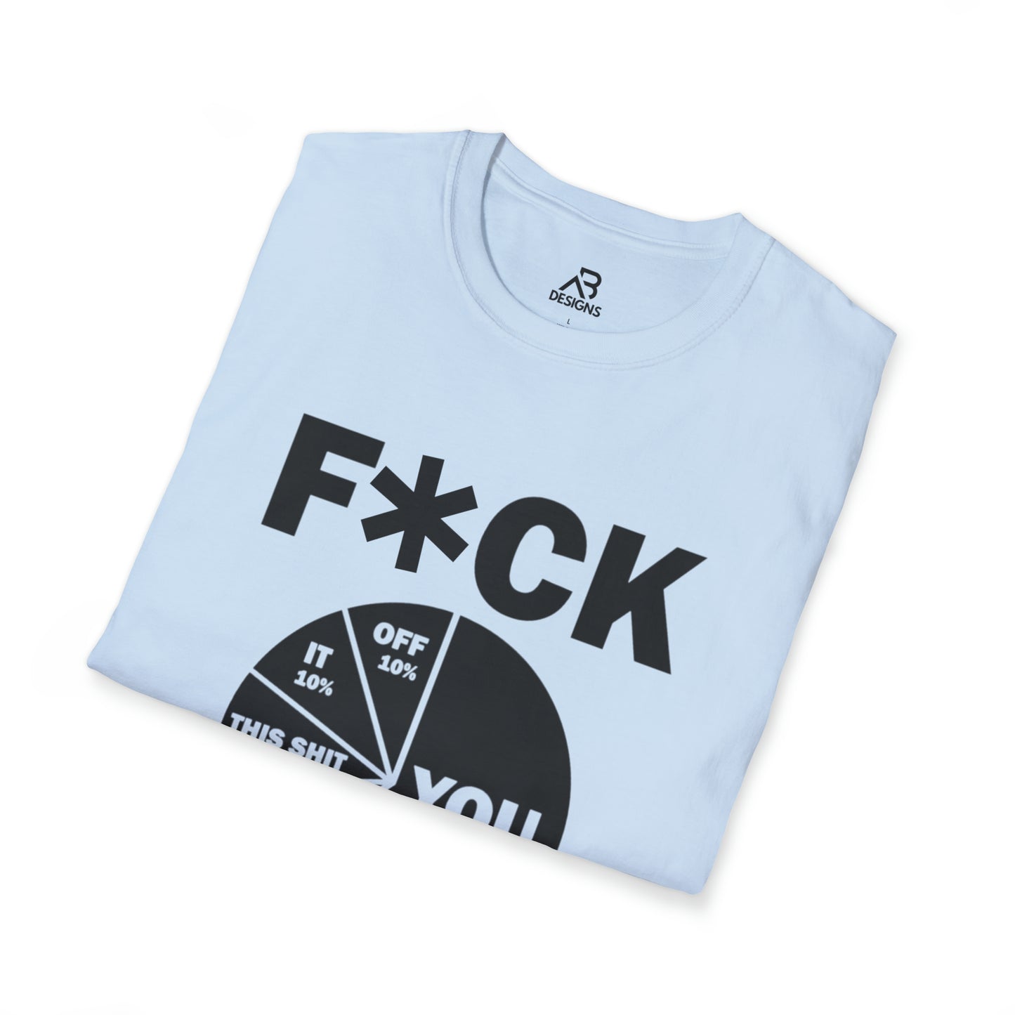 F*CK IT- Unisex Softstyle T-Shirt