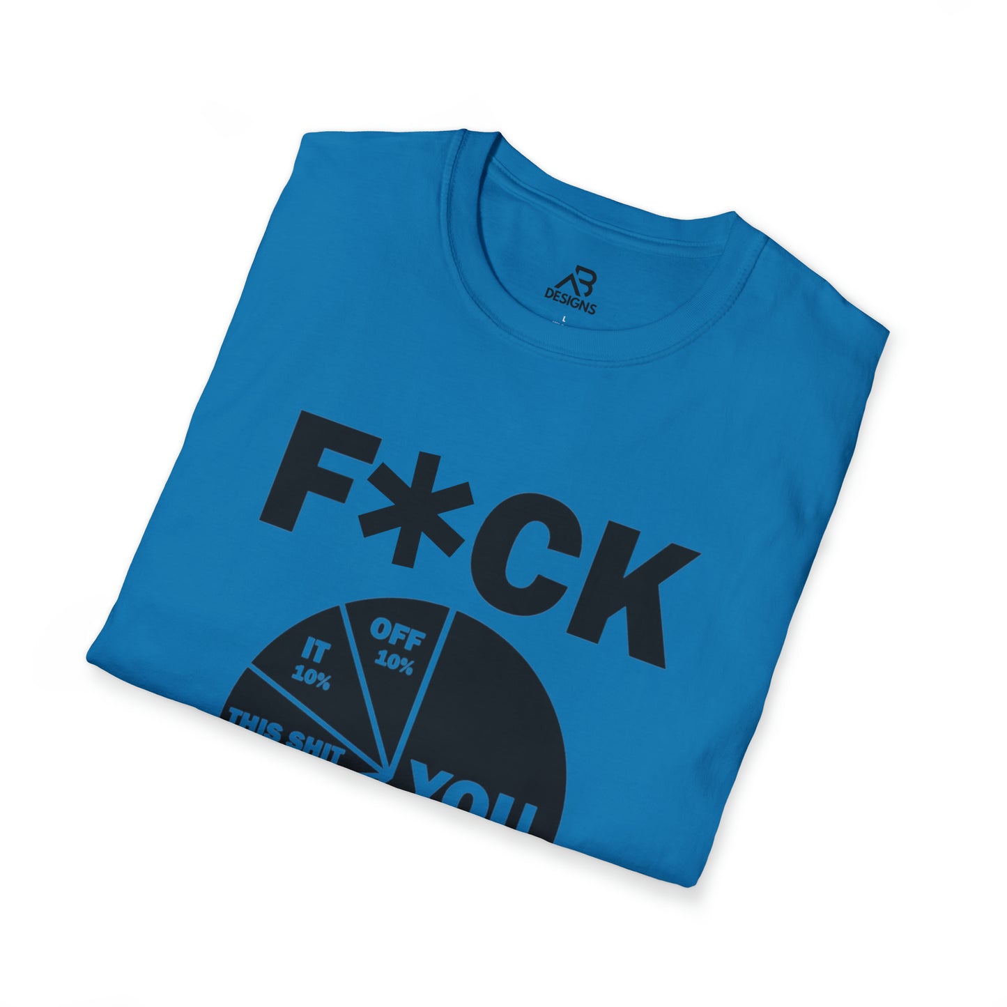 F*CK IT- Unisex Softstyle T-Shirt