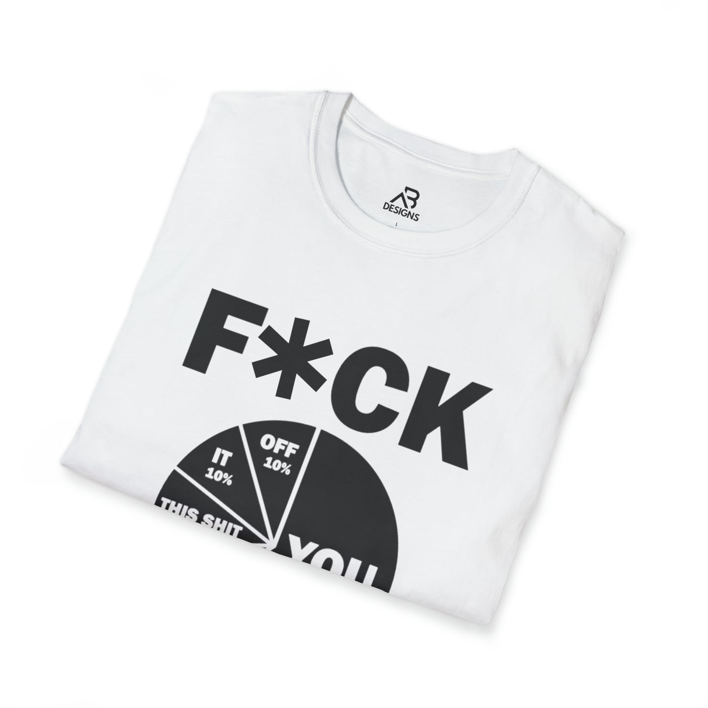 F*CK IT- Unisex Softstyle T-Shirt