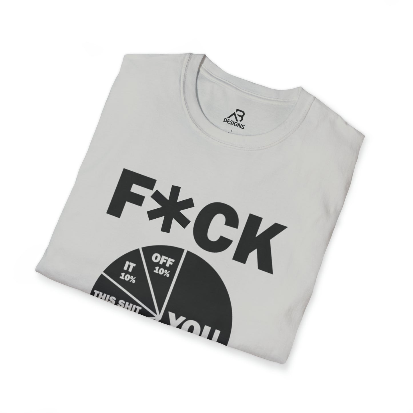 F*CK IT- Unisex Softstyle T-Shirt