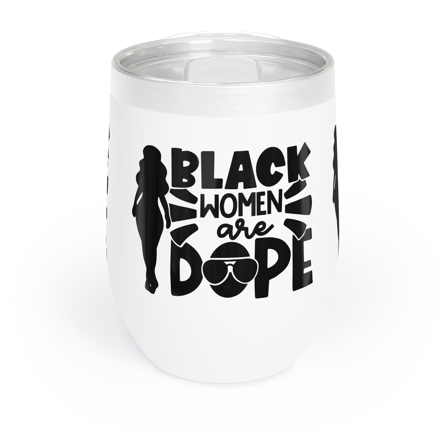 BLACK WOMEN ARE DOPE, Chill Wine Tumbler