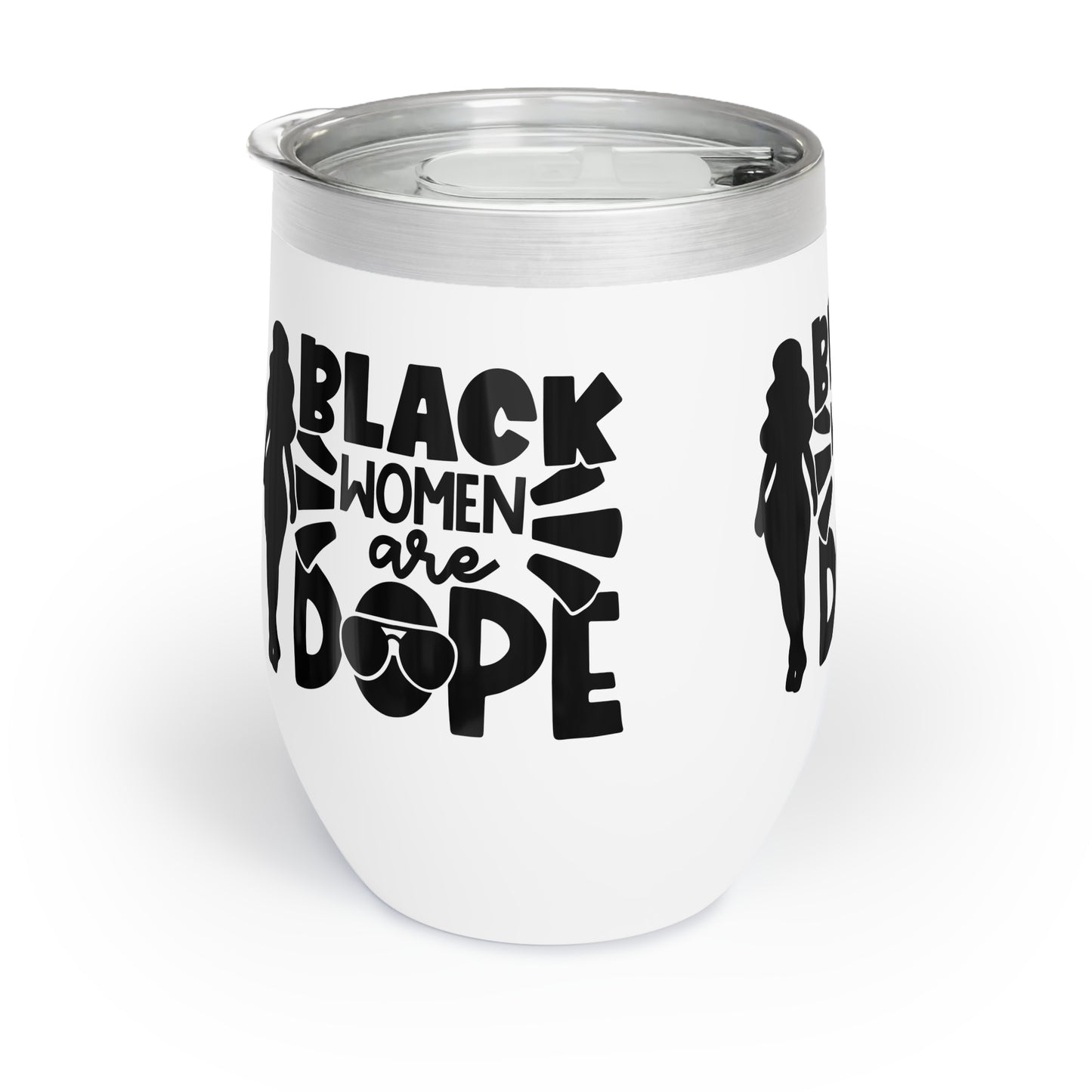 BLACK WOMEN ARE DOPE, Chill Wine Tumbler