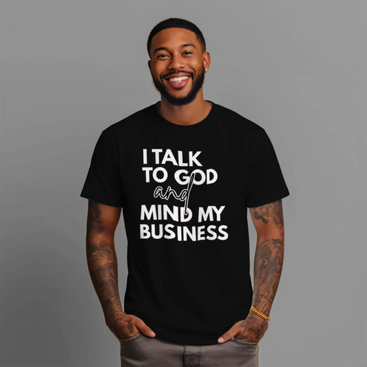 FAITH DESIGNS - I TALK TO GOD ADULT TSHIRT